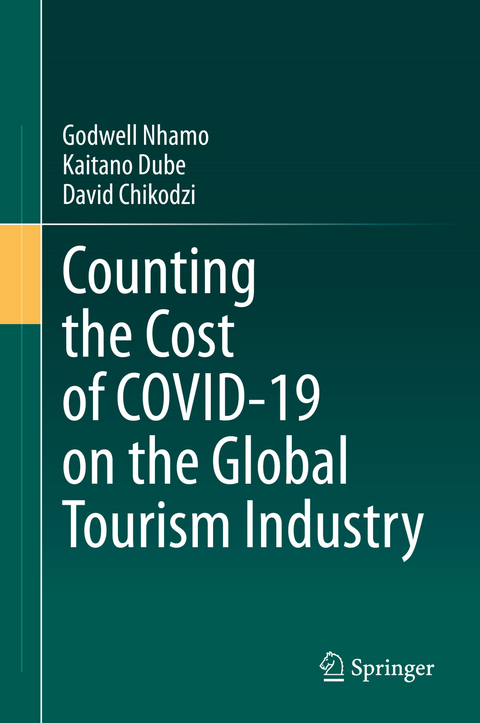 Counting the Cost of COVID-19 on the Global Tourism Industry - Godwell Nhamo, Kaitano Dube, David Chikodzi