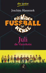 Die Wilden Fußballkerle – Juli die Viererkette - Joachim Masannek