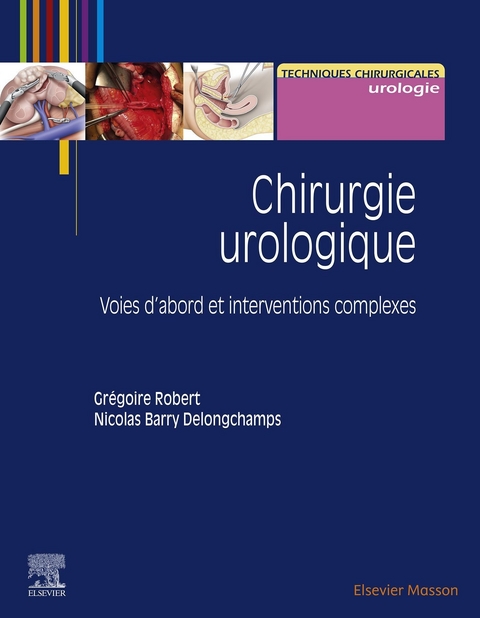 Chirurgie urologique -  Grégoire Robert,  Nicolas Barry Delongchamps