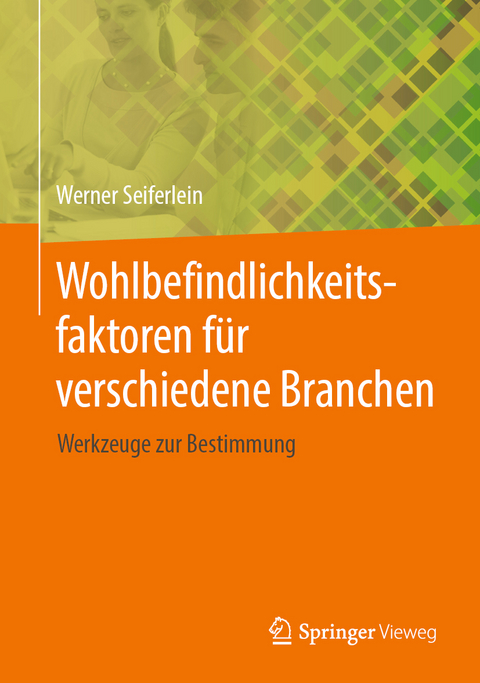 Wohlbefindlichkeitsfaktoren für verschiedene Branchen - Werner Seiferlein