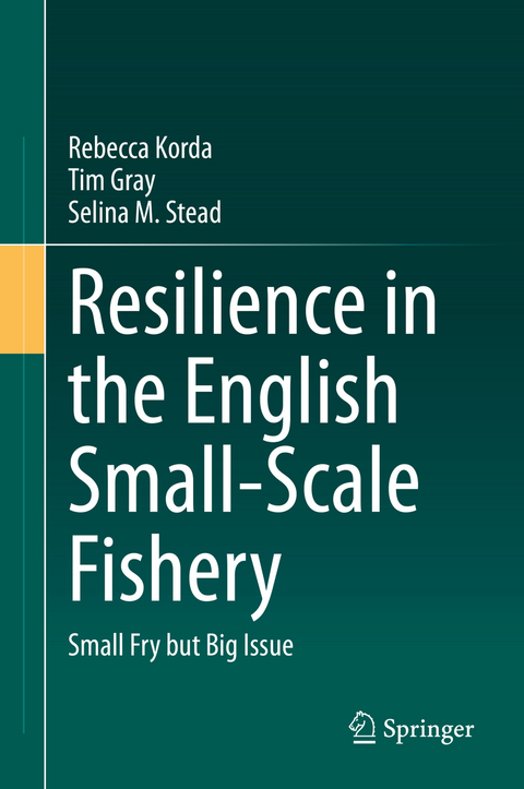 Resilience in the English Small-Scale Fishery - Rebecca Korda, Tim Gray, Selina M. Stead