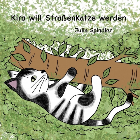 Kira will Straßenkatze werden -  Julia Spindler