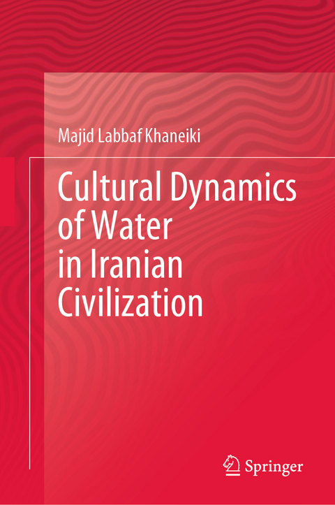 Cultural Dynamics of Water in Iranian Civilization - Majid Labbaf Khaneiki