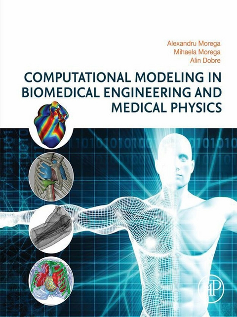 Computational Modeling in Biomedical Engineering and Medical Physics -  Alin Dobre,  Alexandru Morega,  Mihaela Morega