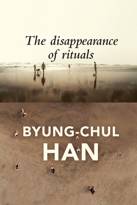 The Disappearance of Rituals - Byung-Chul Han