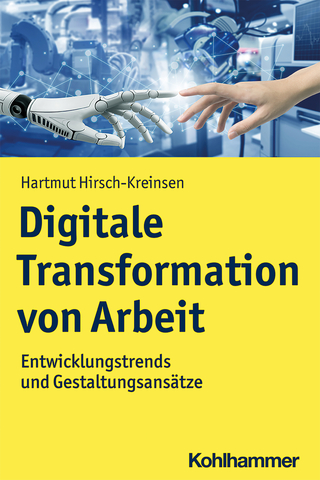 Digitale Transformation von Arbeit - Marion Steven; Hartmut Hirsch-Kreinsen