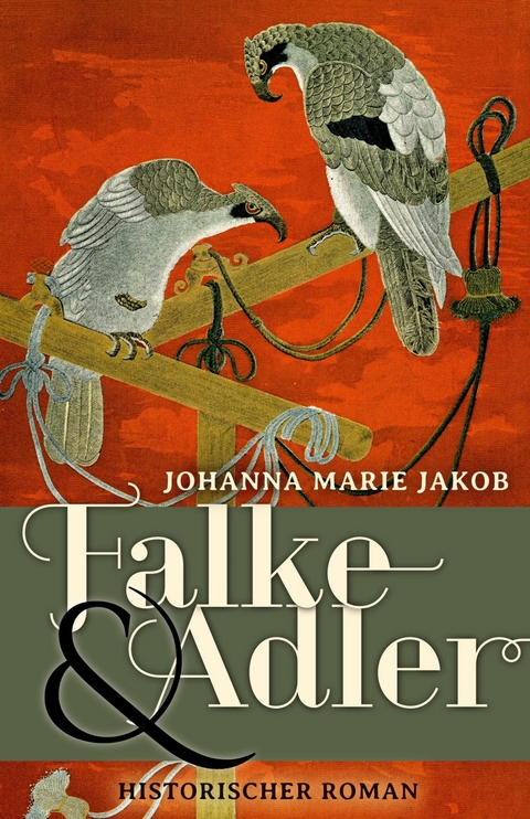 Falke und Adler - Johanna Marie Jakob