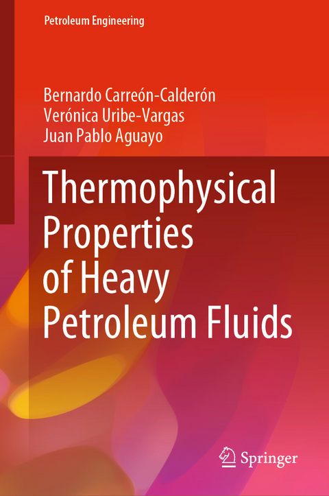 Thermophysical Properties of Heavy Petroleum Fluids - Bernardo Carreón-Calderón, Verónica Uribe-Vargas, Juan Pablo Aguayo