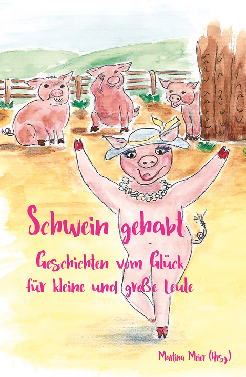 Schwein gehabt - Martina Meier