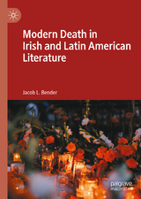 Modern Death in Irish and Latin American Literature - Jacob L. Bender