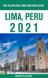 Lima, Peru - The Delaplaine 2021 Long Weekend Guide - Andrew Delaplaine