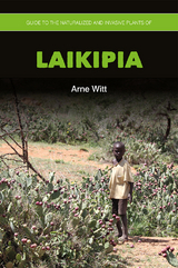 Guide to the Naturalized and Invasive Plants of Laikipia - Arne Witt