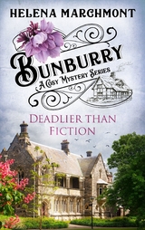 Bunburry - Deadlier than Fiction -  Helena Marchmont