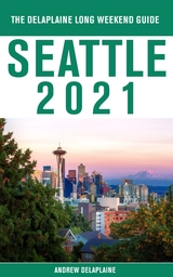 Seattle - The Delaplaine 2021 Long Weekend Guide - Andrew Delaplaine