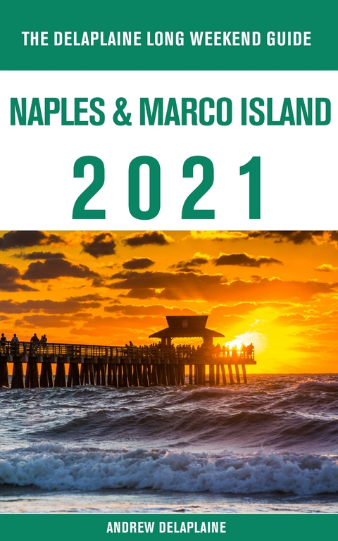 Naples & Marco Island - The Delaplaine 2021 Long Weekend Guide - Andrew Delaplaine