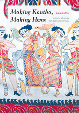 Making Kantha, Making Home - Pika Ghosh