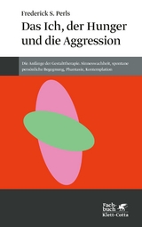 Das Ich, der Hunger und die Aggression (Konzepte der Humanwissenschaften) - Frederick S. Perls