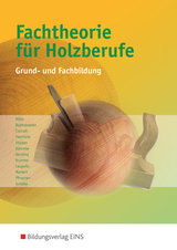 Fachtheorie für Holzberufe - Günter Blötz, Boris Buxhoeveden, Hans-Gerhard Conradi, Mathias Heerklotz, Hans Höpken, Hermann Kämmler, Hans Kersting, Bernd Krumme, Annette Laugwitz, Christoph Markert, Heinz Otto Pfingsten, Peter Schülke