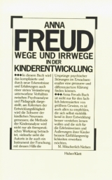 Wege und Irrwege in der Kinderentwicklung - Anna Freud