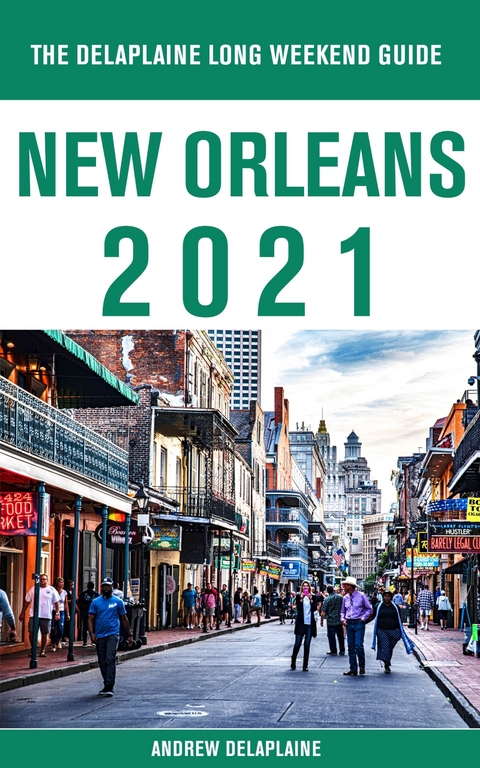 New Orleans - The Delaplaine 2021 Long Weekend Guide - Andrew Delaplaine