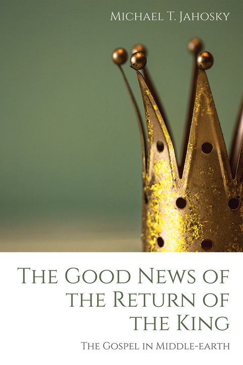 The Good News of the Return of the King - Michael T. Jahosky