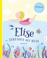 Elise erkundet das Meer - Franziska Frey