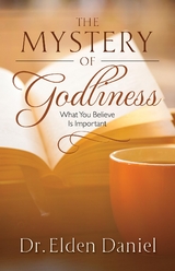 Mystery of Godliness -  Dr. Elden Daniel