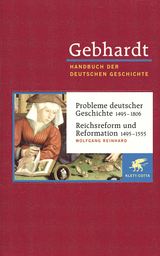 Gebhardt Handbuch der Deutschen Geschichte / Probleme deutscher Geschichte 1495-1806. Reichsreform und Reformation 1495-1555 - Wolfgang Reinhard