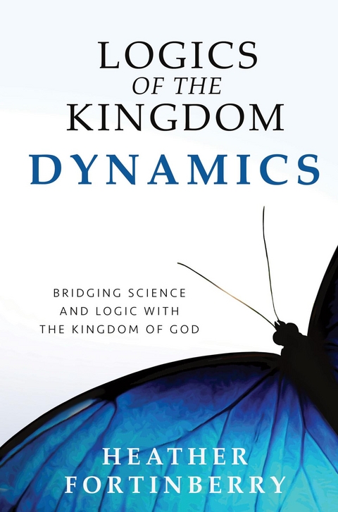 Logics of the Kingdom Dynamics -  Heather Fortinberry