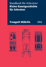 Kleine Kunstgeschichte für Schreiner - Wöhrlin, Traugott