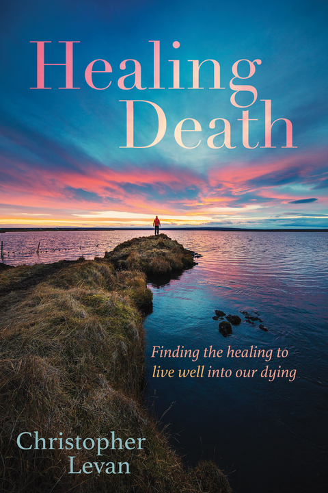 Healing Death -  Christopher Levan