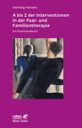 A bis Z der Interventionen in der Paar- und Familientherapie - Hartwig Hansen