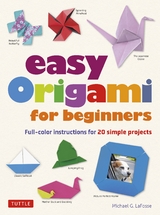 Easy Origami for Beginners -  Michael G. Lafosse