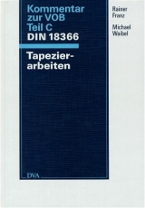 Kommentar zur VOB Teil C DIN 18366 Tapezierarbeiten - Rainer Franz, Michael Waibel