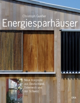 Energiesparhäuser. Neue Konzepte aus Deutschland, Österreich und der Schweiz - Christoph Gunsser