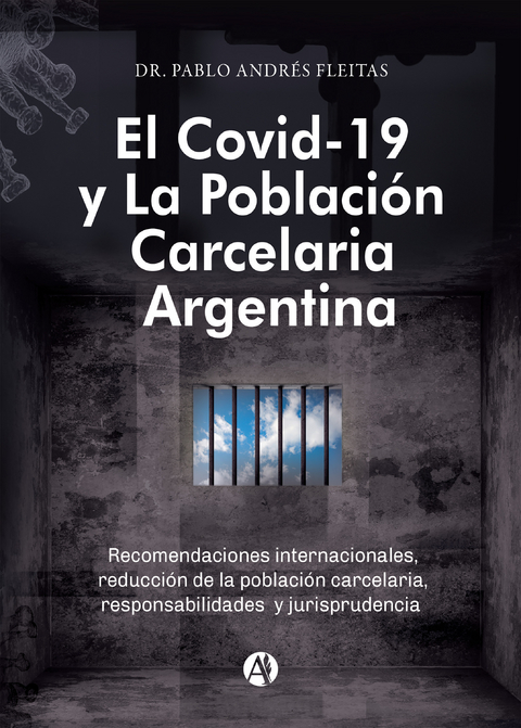 El Covid-19 y la población carcelaria argentina - Pablo Andrés Fleitas