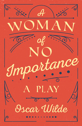 Woman of No Importance -  Oscar Wilde