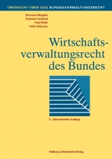 Wirtschaftsverwaltungsrecht des Bundes - Biaggini, Giovanni; Lienhard, Andreas; Richli, Paul; Uhlmann, Felix