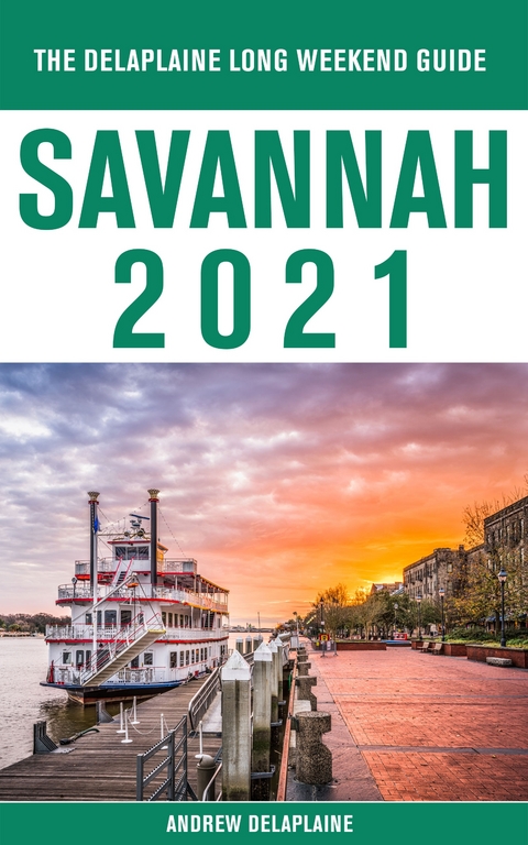 Savannah - The Delaplaine 2021 Long Weekend Guide - Andrew Delaplaine