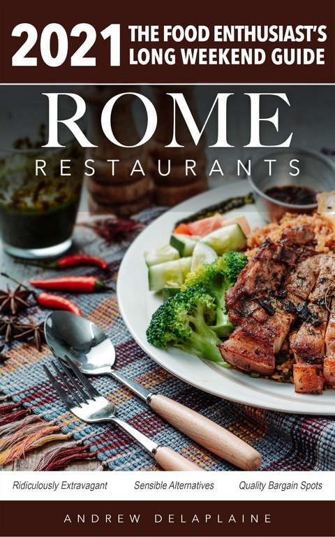 Rome - 2021 Restaurants - The Food Enthusiast’s Long Weekend Guide - Andrew Delaplaine