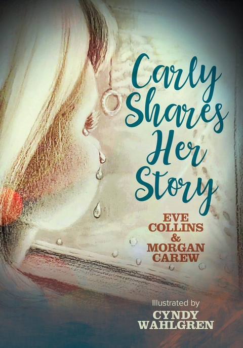 Carly Shares Her Story -  Morgan Carew,  Eve Collins