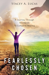Fearlessly Chosen -  Stacey A. Lucas