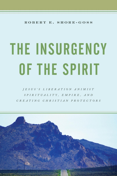Insurgency of the Spirit -  Robert E. Shore-Goss