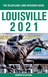 Louisville - The Delaplaine 2021 Long Weekend Guide - Andrew Delaplaine