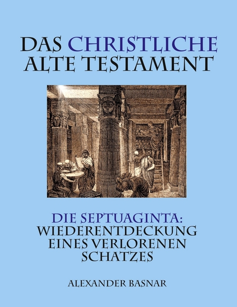 Das christliche Alte Testament - Alexander Basnar