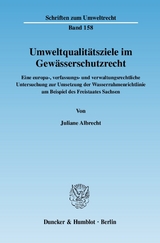 Umweltqualitätsziele im Gewässerschutzrecht. - Juliane Albrecht