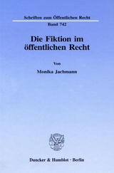 Die Fiktion im öffentlichen Recht. - Monika Jachmann