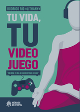 Tu vida, tu videojuego - Rodrigo Río "Lithany"