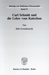 Carl Schmitt und die Lehre vom Katechon. - Felix Grossheutschi