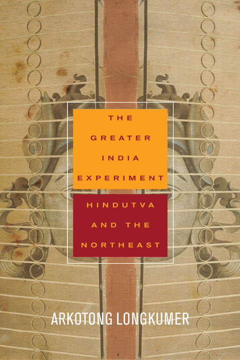 The Greater India Experiment - Arkotong Longkumer